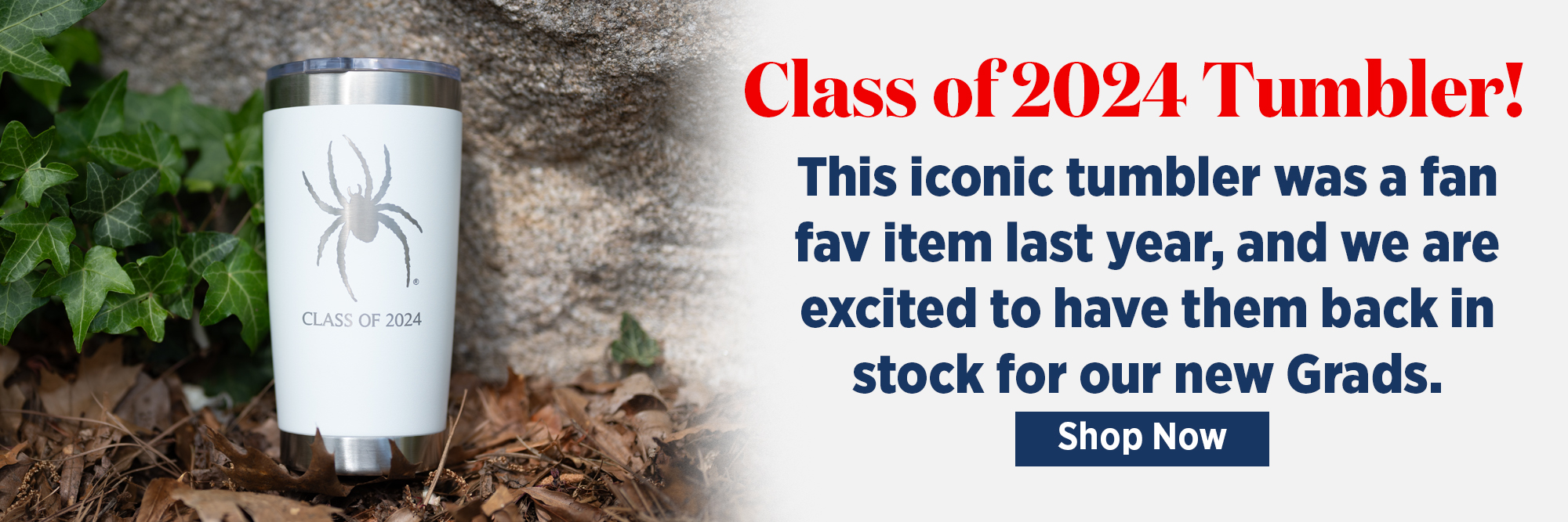 This iconic tumbler was a fan favorite item last year, and we are excited to have them back in stock for all our dedicated and new Grads.